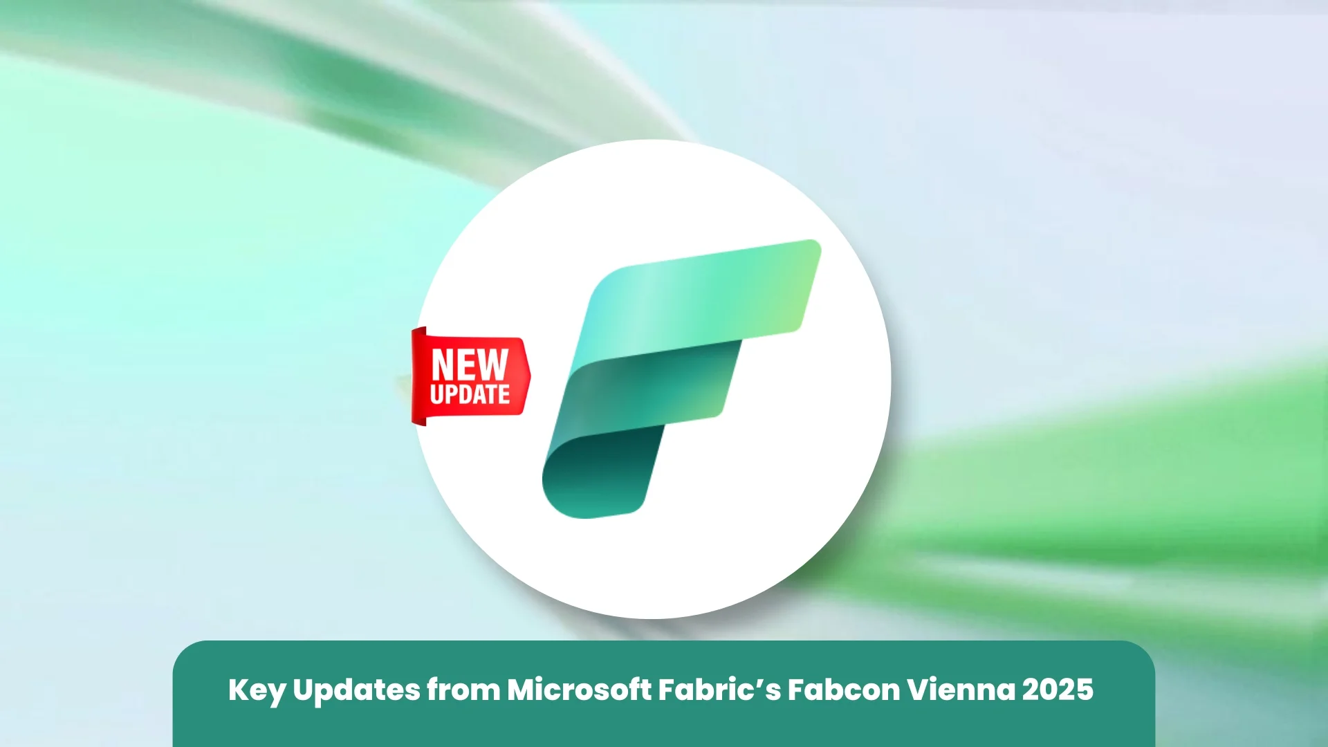 Key Updates from Microsoft Fabric’s Fabcon Vienna 2025 